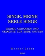 Cover-Bild zum Titel 'SINGE, MEINE SEELE SINGE' von 'W. e r n e r L e d e r'