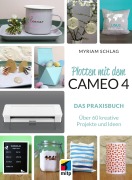 Cover-Bild zum Titel 'Plotten mit dem CAMEO 4' von 'Myriam Schlag'