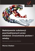 Cover-Bild zum Titel 'Nadu¿ywanie substancji psychoaktywnych przez m¿odzie¿: Zrozumienie postaw i wiedzy' von 'Marwa Shaban'