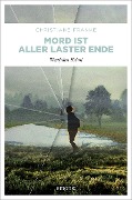 Cover-Bild zum Titel 'Mord ist aller Laster Ende' von 'Christiane Franke'