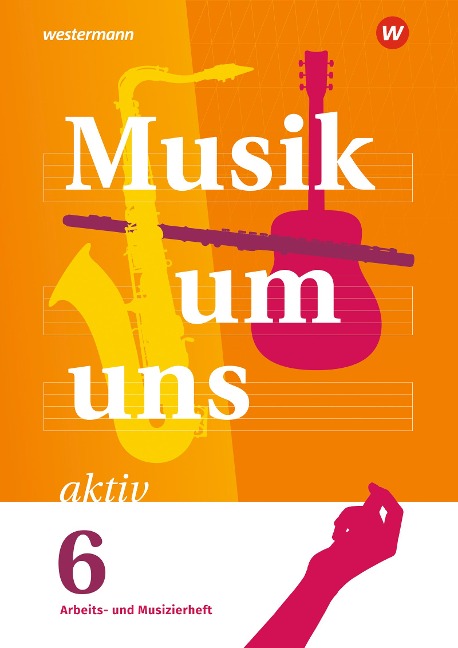 Musik um uns SI 6. Arbeits- und Musizierheft - Jörg Breitweg, Markus Sauter, Klaus Weber