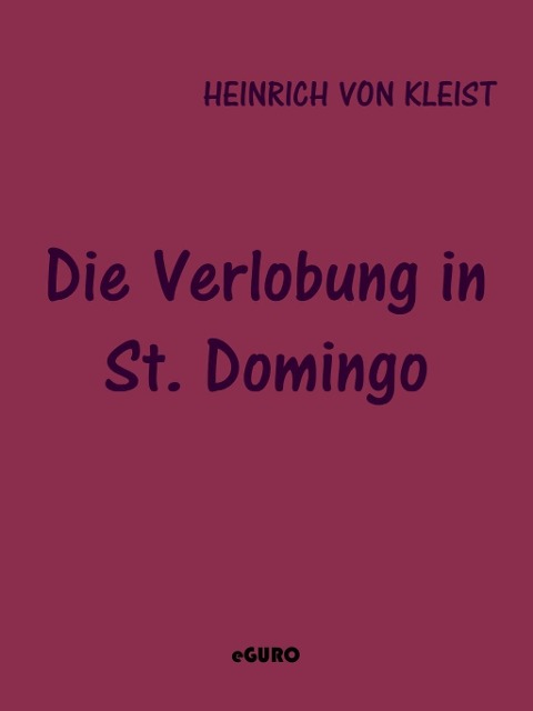 Die Verlobung in St. Domingo - Heinrich Von Kleist