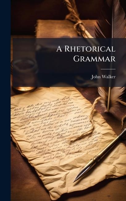 A Rhetorical Grammar - John Walker