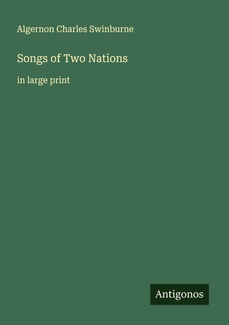 Songs of Two Nations - Algernon Charles Swinburne