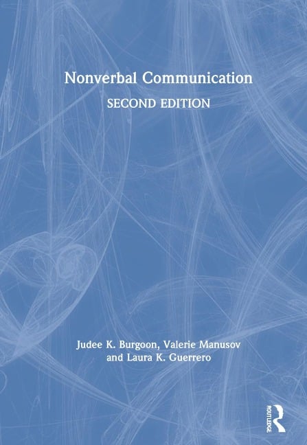 Nonverbal Communication - Judee K Burgoon, Valerie Manusov, Laura K Guerrero