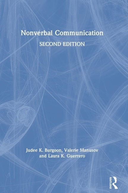 Nonverbal Communication - Judee K Burgoon, Valerie Manusov, Laura K Guerrero