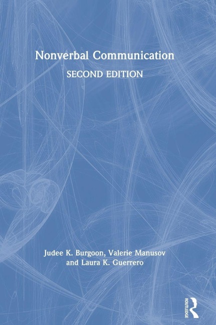 Nonverbal Communication - Judee K Burgoon, Valerie Manusov, Laura K Guerrero