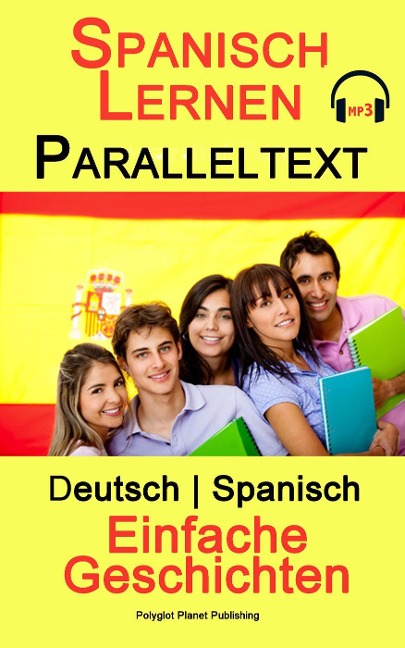 Spanisch Lernen - Paralleltext - Einfache Geschichten (Deutsch - Spanisch) - Polyglot Planet Publishing
