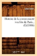 Histoire de la Communauté Israélite de Paris (Éd.1886) - Léon Kahn