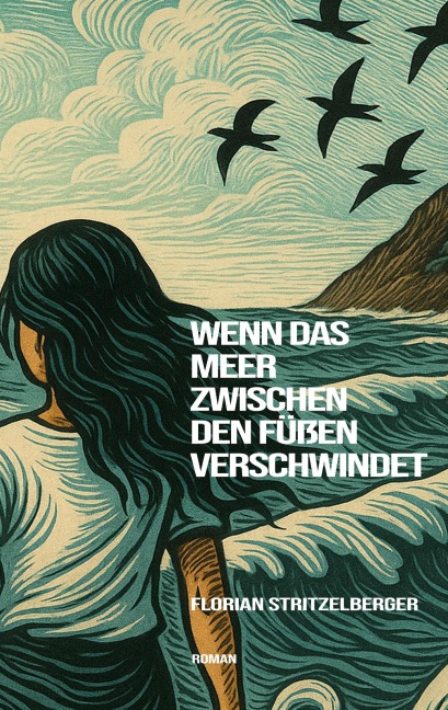 Wenn das Meer zwischen den Füßen verschwindet - Florian Stritzelberger