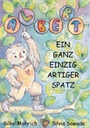 Cover-Bild zum Titel 'Albert - Ein ganz einzig artiger Spatz' von 'Silvia Sawade, Silke Mohrich'