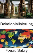 Dekolonialisierung - Fouad Sabry