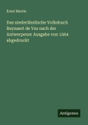 Cover-Bild zum Titel 'Das niederländische Volksbuch Reynaert de Vos nach der Antwerpener Ausgabe von 1564 abgedruckt' von 'Ernst Martin'
