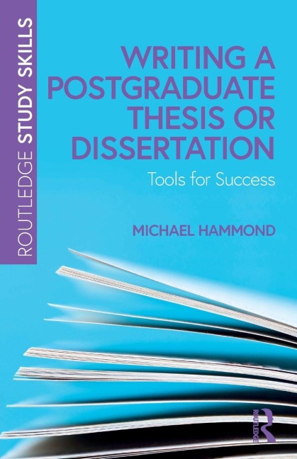 Writing a Postgraduate Thesis or Dissertation - Michael Hammond