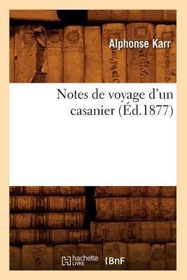 Notes de Voyage d'Un Casanier (Éd.1877) - Alphonse Karr
