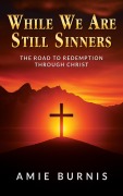 Cover-Bild zum Titel 'While We Are Still Sinners' von 'Amie Burnis'