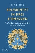 Erleuchtet in drei Atemzügen - Doris Iding