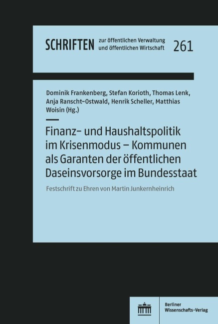 Finanz- und Haushaltspolitik im Krisenmodus - Kommunen als Garanten der öffentlichen Daseinsvorsorge im Bundesstaat - 