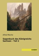 Cover-Bild zum Titel 'Sagenbuch des Königreichs Sachsen - Teil 2' von 'Alfred Meiche'