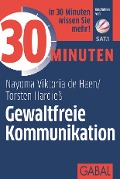 30 Minuten Gewaltfreie Kommunikation - Nayoma Viktoria de Hean, Torsten Hardieß