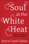 Cover-Bild zum Titel 'Soul at the White Heat' von 'Joyce Carol Oates'