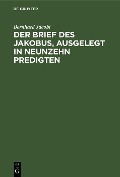 Cover-Bild zum Titel 'Der Brief des Jakobus, ausgelegt in Neunzehn Predigten' von 'Bernhard Jacobi'