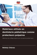 Cover-Bild zum Titel 'Matériaux utilisés en dentisterie pédiatrique comme protecteurs pulpaires' von 'Nohely Chávez'