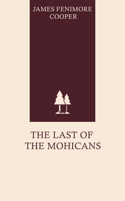 The Last of the Mohicans - James Fenimore Cooper