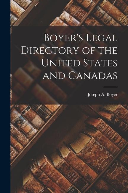 Boyer's Legal Directory of the United States and Canadas - 