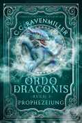Cover-Bild zum Titel 'Ordo Draconis - Prophezeiung' von 'C. C. Ravenmiller, Charlotte McGregor'