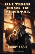 Cover-Bild zum Titel 'Blutiger Hass im Pumatal' von 'Larry Lash'