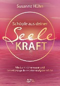 Cover-Bild zum Titel 'Schöpfe aus deiner Seele Kraft' von 'Susanne Hühn'