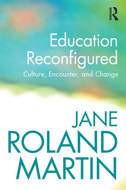 Education Reconfigured - Jane Roland Martin