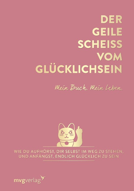 Der geile Scheiß vom Glücklichsein - Mein Buch. Mein Leben. - Andrea Weidlich