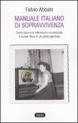 Cover-Bild zum Titel 'Manuale italiano di sppravvivenza. Come fare una televisione monolocale e vivere felici in un paese perduto' von 'Fulvio Abbate'