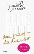 Cover-Bild zum Titel 'Bleib bei dir - dann findest du dich selbst' von 'Danielle Laporte'