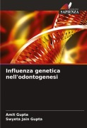 Cover-Bild zum Titel 'Influenza genetica nell'odontogenesi' von 'Amit Gupta, Swyeta Jain Gupta'