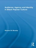 Cover-Bild zum Titel 'Audience, Agency and Identity in Black Popular Culture' von 'Shawan M. Worsley'
