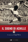 Cover-Bild zum Titel 'Il sogno di Achille. Il romanzo di Gigi Riva' von 'Carlo Vulpio'