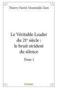 Cover-Bild zum Titel 'Le Véritable Leader du 21e siècle' von 'Thierry Farrel Aloumedjo Zam'
