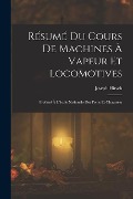 Cover-Bild zum Titel 'Résumé Du Cours De Machines À Vapeur Et Locomotives: Professé À L'école Nationale Des Ponts Et Chaussées' von 'Joseph Hirsch'