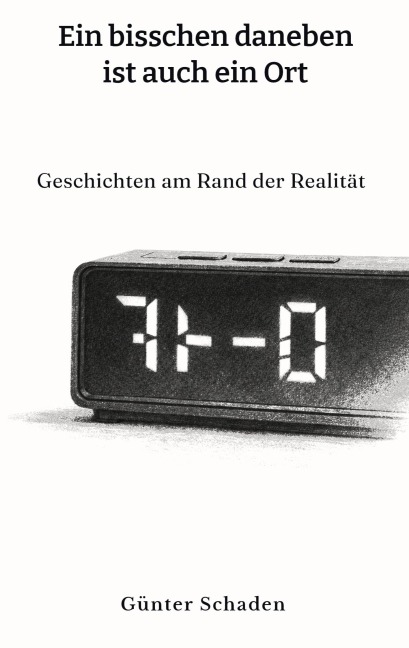 Ein bisschen daneben ist auch ein Ort - Günter Schaden