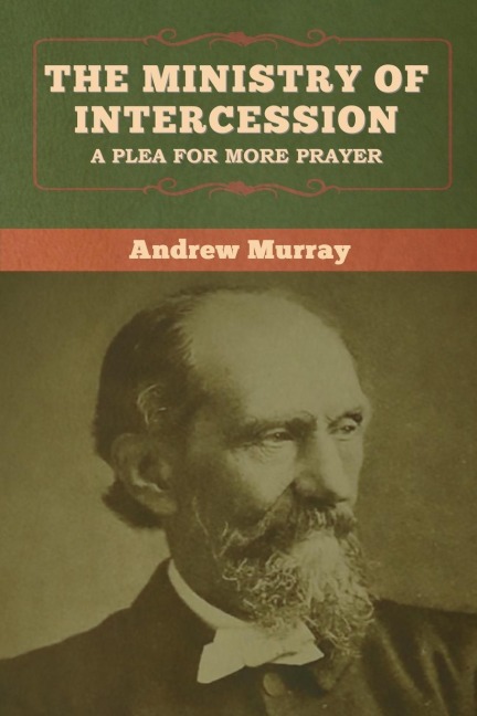The Ministry of Intercession - Andrew Murray