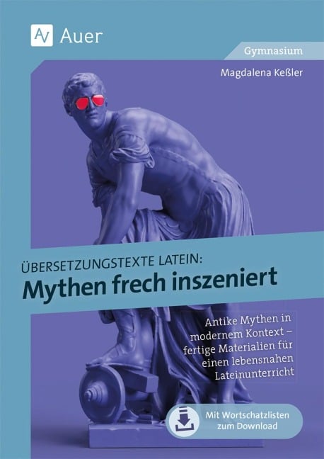 Übersetzungstexte Latein - Mythen frech inszeniert - Magdalena Keßler