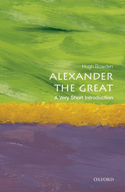 Alexander the Great - Hugh Bowden