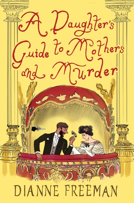 A Daughter's Guide to Mothers and Murder - Dianne Freeman
