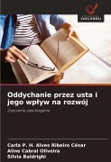 Cover-Bild zum Titel 'Oddychanie przez usta i jego wp¿yw na rozwój' von 'Carla P. H. Alves Ribeiro César, Aline Cabral Oliveira, Silvia Baldrighi'