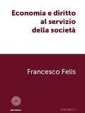 Cover-Bild zum Titel 'Economia e diritto al servizio della società' von 'Francesco Felis'