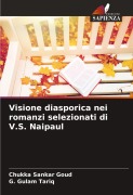 Cover-Bild zum Titel 'Visione diasporica nei romanzi selezionati di V.S. Naipaul' von 'Chukka Sankar Goud, G. Gulam Tariq'