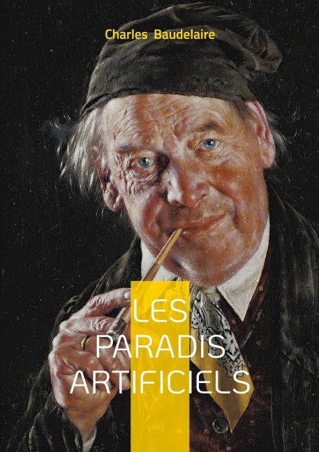 Les paradis artificiels - Charles Baudelaire